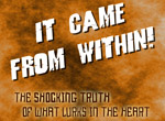 It Came From Within!