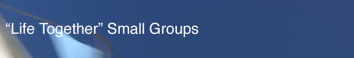 'Life Together' Small Groups